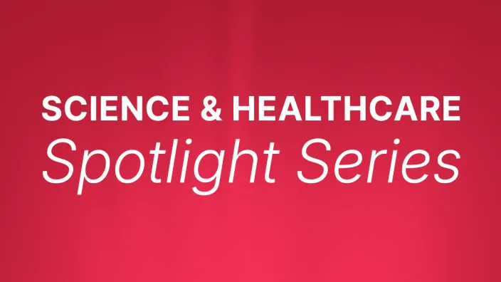 Graphic: SCIENCE & HEALTHCARE Spotlight Series.